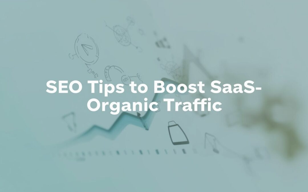 Top 5 SEO Tips to Boost SaaS Organic Traffic in 2025