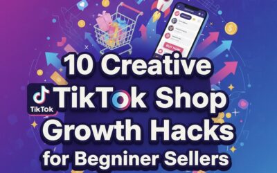 10 Creative TikTok Shop Growth Hacks for Beginner Sellers