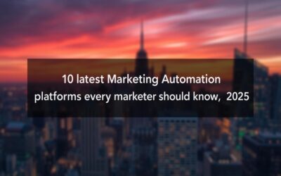 10 latest marketing automation platforms every marketer should know in 2025